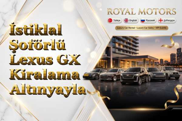 İstiklal Şoförlü Lexus GX Kiralama - Altınyayla
