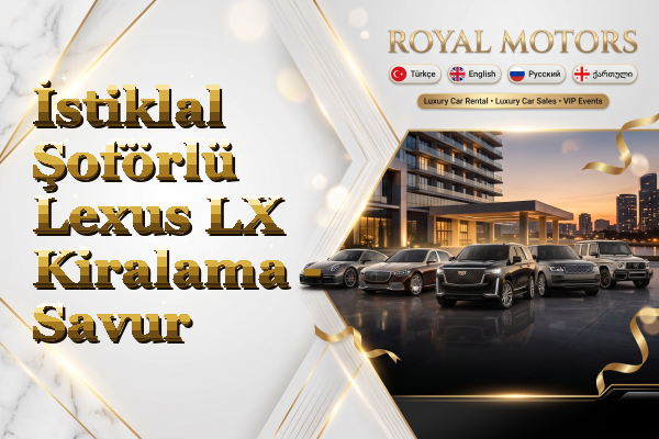 İstiklal Şoförlü Lexus LX Kiralama - Savur