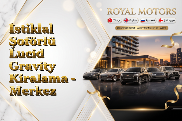 İstiklal Şoförlü Lucid Gravity Kiralama - Merkez