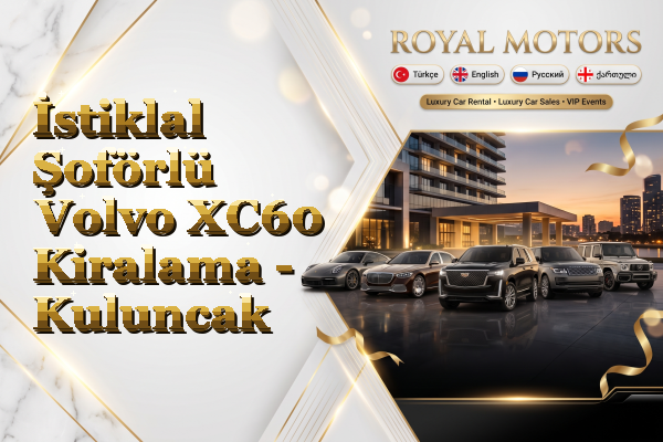 İstiklal Şoförlü Volvo XC60 Kiralama - Kuluncak
