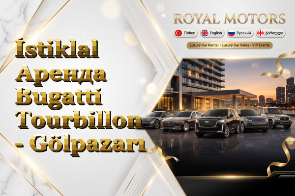İstiklal Аренда Bugatti Tourbillon - Gölpazarı