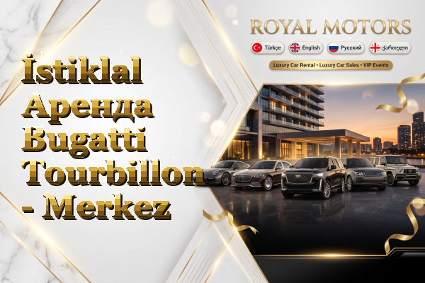 İstiklal Аренда Bugatti Tourbillon - Merkez
