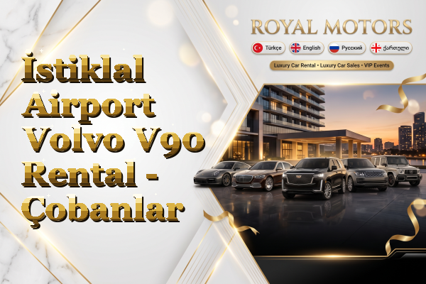 İstiklal Airport Volvo V90 Rental - Çobanlar