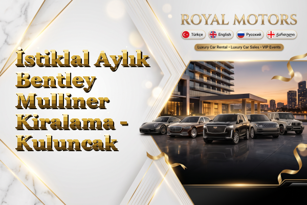 İstiklal Aylık Bentley Mulliner Kiralama - Kuluncak