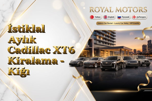 İstiklal Aylık Cadillac XT6 Kiralama - Kiğı