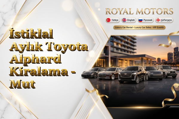 İstiklal Aylık Toyota Alphard Kiralama - Mut