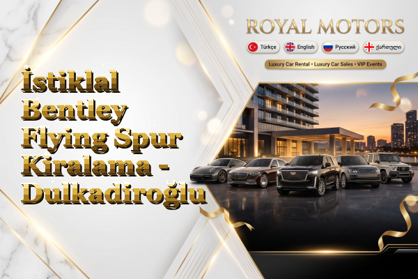 İstiklal Bentley Flying Spur Kiralama - Dulkadiroğlu