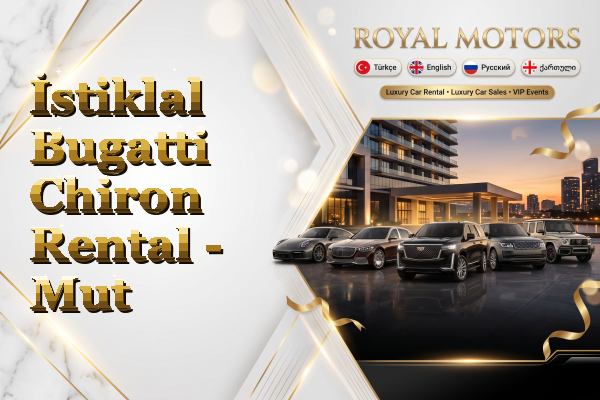 İstiklal Bugatti Chiron Rental - Mut