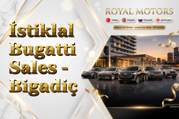 İstiklal Bugatti Sales - Bigadiç