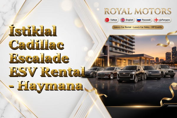 İstiklal Cadillac Escalade ESV Rental - Haymana