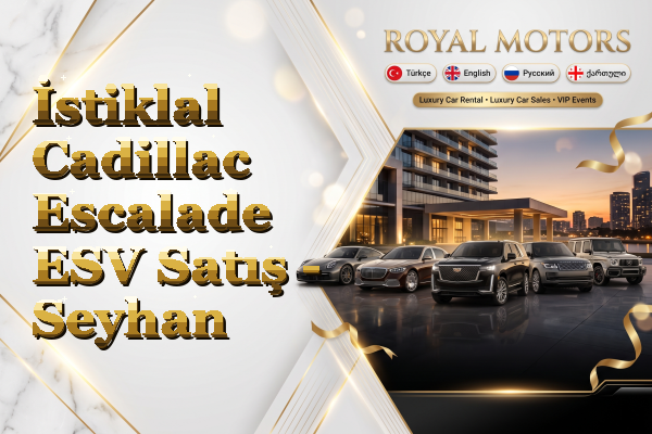 İstiklal Cadillac Escalade ESV Satış - Seyhan