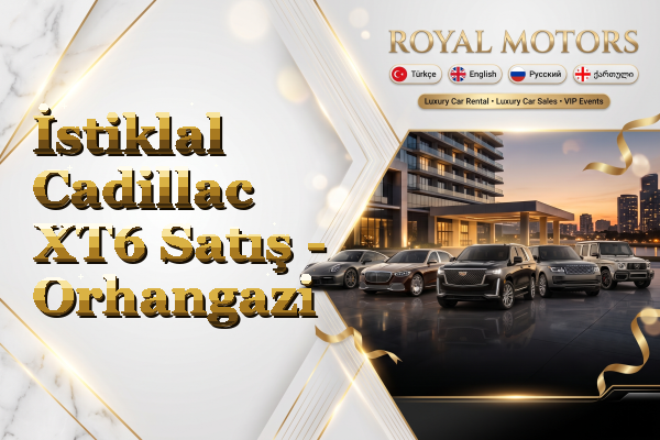 İstiklal Cadillac XT6 Satış - Orhangazi