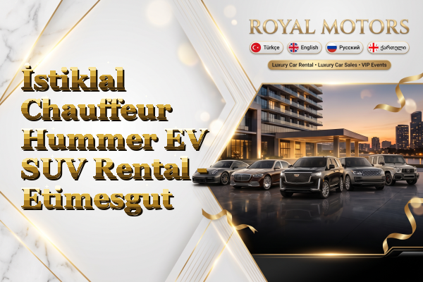 İstiklal Chauffeur Hummer EV SUV Rental - Etimesgut