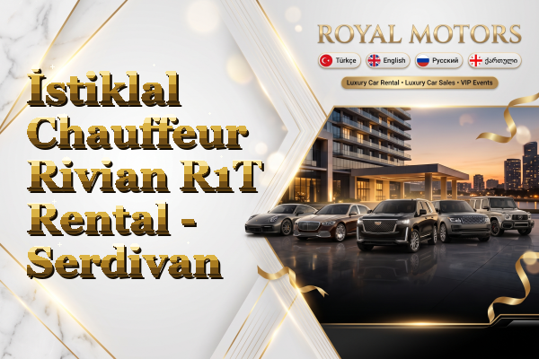 İstiklal Chauffeur Rivian R1T Rental - Serdivan
