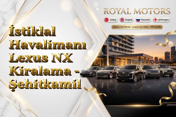 İstiklal Havalimanı Lexus NX Kiralama - Şehitkamil