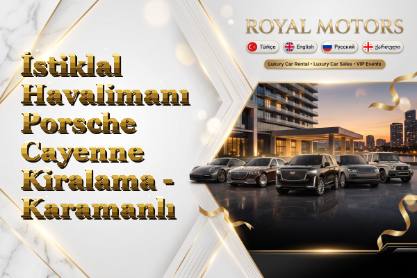 İstiklal Havalimanı Porsche Cayenne Kiralama - Karamanlı