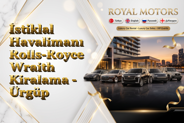 İstiklal Havalimanı Rolls-Royce Wraith Kiralama - Ürgüp