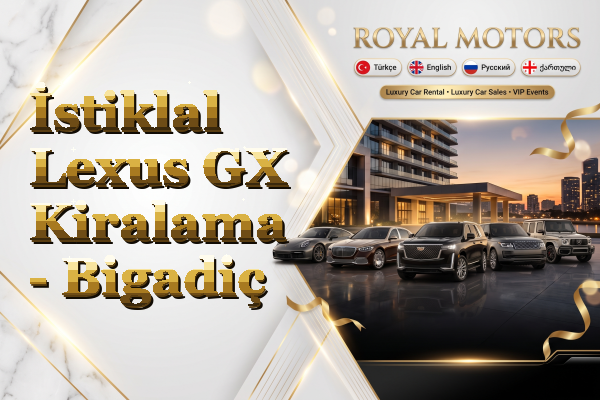 İstiklal Lexus GX Kiralama - Bigadiç