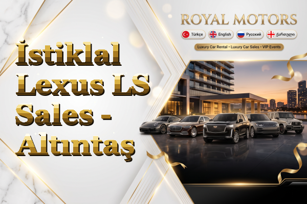 İstiklal Lexus LS Sales - Altıntaş