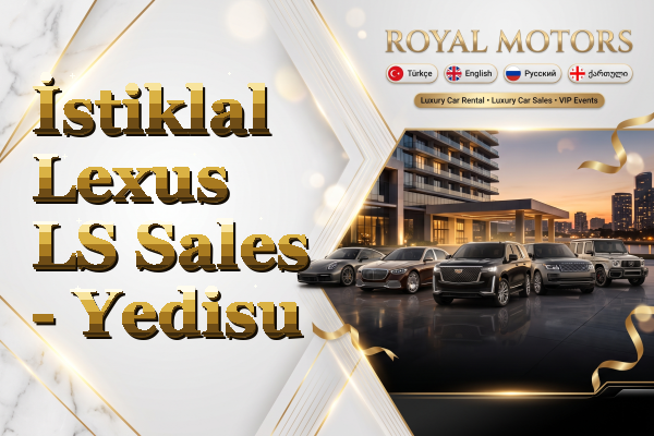 İstiklal Lexus LS Sales - Yedisu