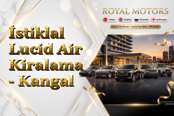 İstiklal Lucid Air Kiralama - Kangal