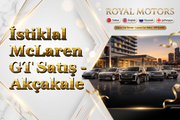 İstiklal McLaren GT Satış - Akçakale