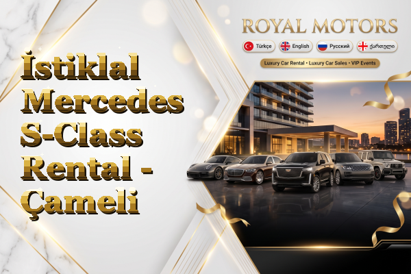 İstiklal Mercedes S-Class Rental - Çameli