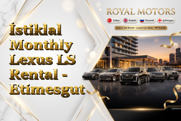 İstiklal Monthly Lexus LS Rental - Etimesgut