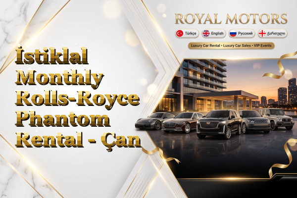 İstiklal Monthly Rolls-Royce Phantom Rental - Çan