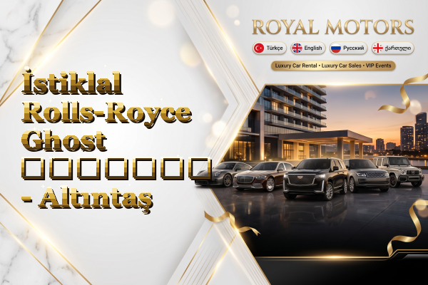 İstiklal Rolls-Royce Ghost გაყიდვა - Altıntaş