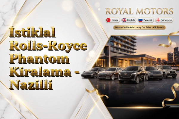 İstiklal Rolls-Royce Phantom Kiralama - Nazilli