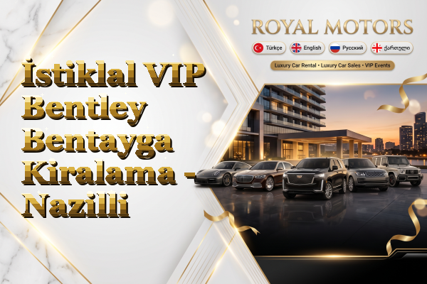 İstiklal VIP Bentley Bentayga Kiralama - Nazilli