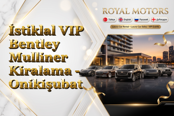 İstiklal VIP Bentley Mulliner Kiralama - Onikişubat