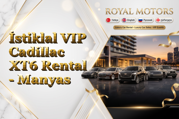 İstiklal VIP Cadillac XT6 Rental - Manyas