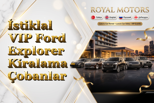 İstiklal VIP Ford Explorer Kiralama - Çobanlar