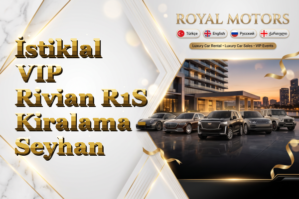 İstiklal VIP Rivian R1S Kiralama - Seyhan