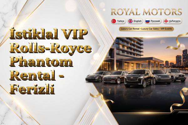 İstiklal VIP Rolls-Royce Phantom Rental - Ferizli