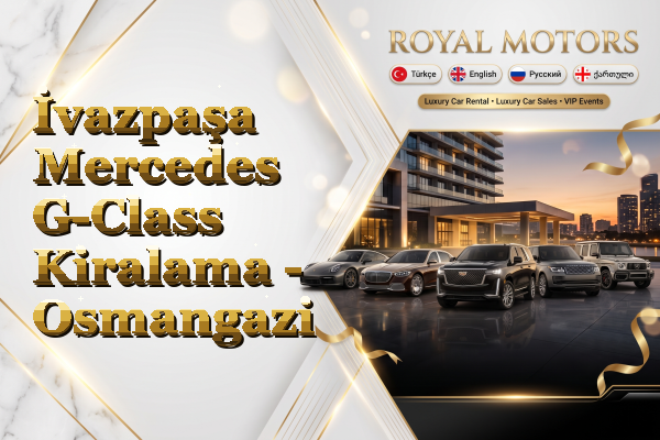 İvazpaşa Mercedes G-Class Kiralama - Osmangazi