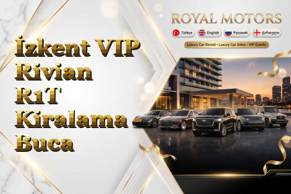 İzkent VIP Rivian R1T Kiralama - Buca