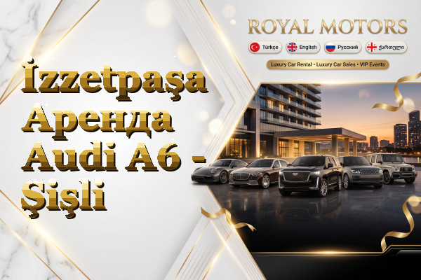 İzzetpaşa Аренда Audi A6 - Şişli