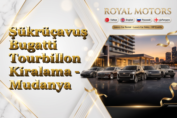 Şükrüçavuş Bugatti Tourbillon Kiralama - Mudanya