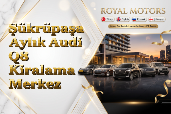 Şükrüpaşa Aylık Audi Q8 Kiralama - Merkez