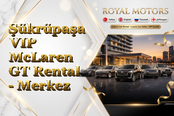 Şükrüpaşa VIP McLaren GT Rental - Merkez
