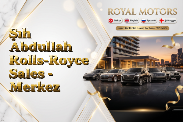 Şıh Abdullah Rolls-Royce Sales - Merkez