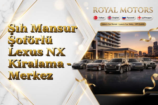 Şıh Mansur Şoförlü Lexus NX Kiralama - Merkez