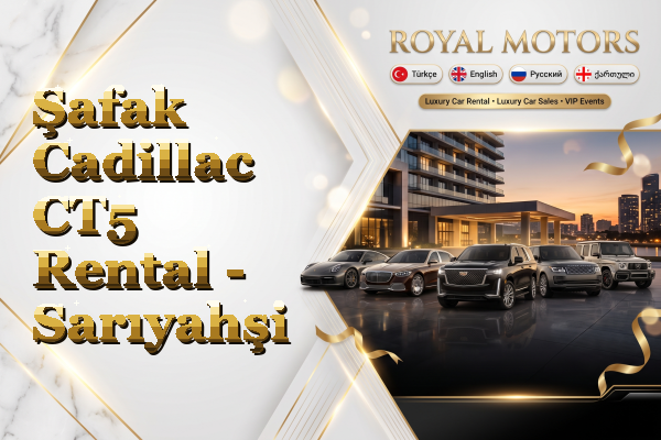 Şafak Cadillac CT5 Rental - Sarıyahşi