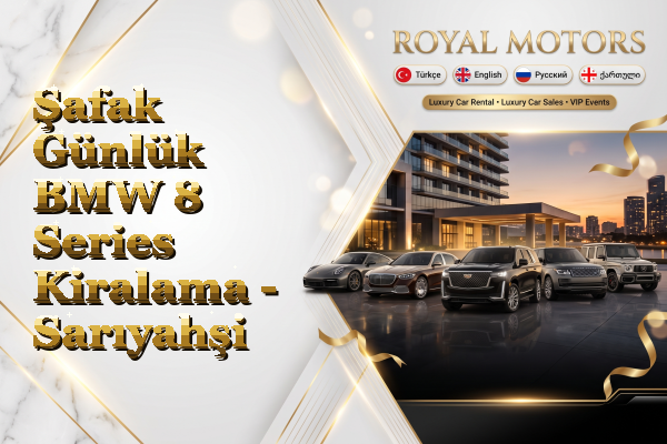 Şafak Günlük BMW 8 Series Kiralama - Sarıyahşi