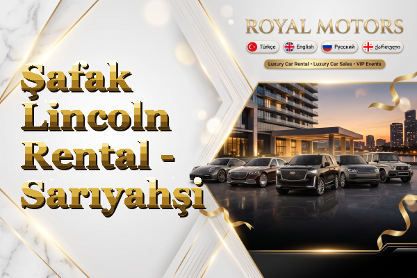 Şafak Lincoln Rental - Sarıyahşi