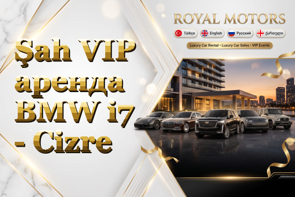 Şah VIP аренда BMW i7 - Cizre