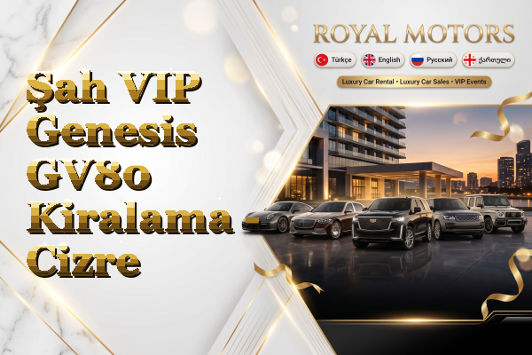 Şah VIP Genesis GV80 Kiralama - Cizre